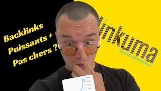 Des Backlinks Puissants + Pas chers ?? (tuto et avis Linkuma)