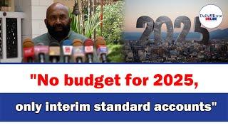 "No budget for 2025, only interim standard accounts" - Ranjith Siyambalapitiya