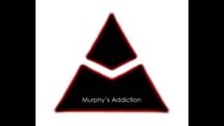 Murphy's Addiction - Disruption