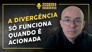 A DIVERGÊNCIA SÓ FUNCIONA QUANDO É ACIONADA