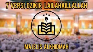 7 VERSI DZIKIR LAILAHAILLALLAH ALKHIDMAH || PENENANG HATI || #pondokpesantrenassalafialfithrah