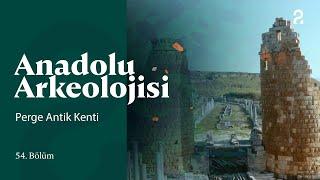 Anadolu Arkeolojisi | Perge Antik Kenti | 54. Bölüm @trt2