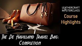 'The De Havilland Travel Bag: Completion' - Bag Making With Leathercraft Masterclass