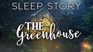 A Rainy Day in the Greenhouse: A Calming Sleepy Story