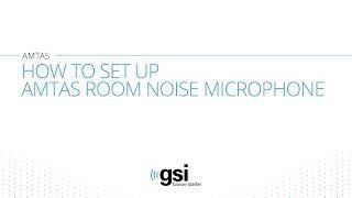 GSI AMTAS | Setting Up the AMTAS Room Noise Monitor Microphone