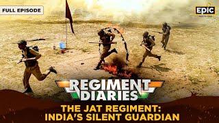 The Jat Regiment: India's Silent Guardian | Regiment Diaries | Indian Army | Full Episode