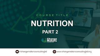 Nutrition Part 2 | 15-02-2025 |  Change Makers Consulting
