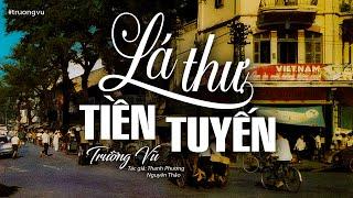 Lá Thư Tiền Tuyến - Trường Vũ (Tác giả: Nguyên Thảo, Thanh Phương) | Nhạc Vàng Xưa Bất Hủ