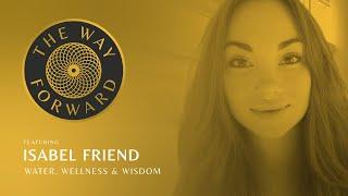 Water, Wellness & Wisdom with Isabel Friend