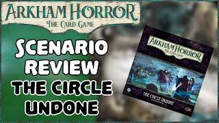 ARKHAM HORROR: THE CARD GAME | Scenario Reviews, The Circle Undone