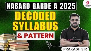 NABARD Grade A 2025 Syllabus & Exam Pattern Explained! | By Prakash Sir
