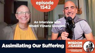 1542: Assimilating Our Suffering / Interview with Bhakti Vijnana Goswami
