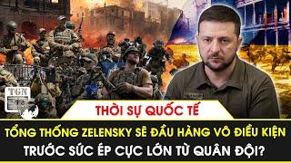 Thời sự Quốc tế | Quân đội Ukraine đòi Tổng thống Zelensky ký lệnh đầu hàng vô điều kiện