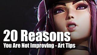 20 REASONS You Are NOT Improving - Artist Tips and Advice