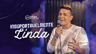 INSUPORTAVELMENTE LINDA- LUCAS ALMEIDA (Clipe Oficial)