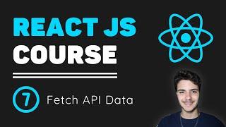 ReactJS Course [7] - How To Fetch Data From an API in React