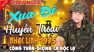 XUA ĐI HUYỀN THOẠI -CÔNG TUẤN BOLEROLK Nhạc Lính 1975 Tuyển ChọnNHẠC VÀNG XƯA HẢI NGOẠI ĐỘC LẠ2025