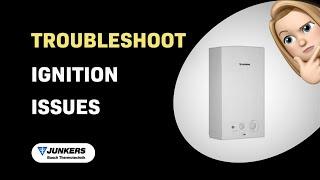 How to Troubleshoot Your Junkers WR 11-2 B Water Heater & Boiler for Ignition Issues