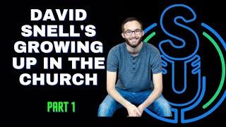 David Snell's upbringing and testimony growing up in the church!