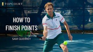 Sam Querrey: How To Finish Points | TopCourt