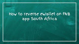 How to reverse eWallet on FNB app South Africa