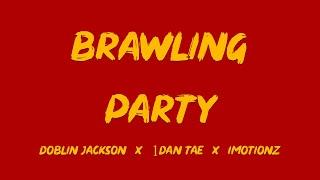 Doblin Jackson X 1Dan Tae X Imotionz - Brawling Party (Official Lyrics Video)