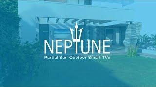 Neptune™ Partial Sun Outdoor Smart TVs