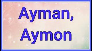 Ayman, Aymon | Name Origin Variations