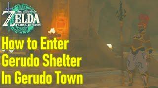 How to enter the Gerudo Shelter in Gerudo Town in Zelda Tears of the Kingdom