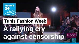 Tunis Fashion Week: A rallying cry against censorship • FRANCE 24 English