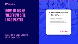 HOW TO MAKE WEBFLOW SITE LOAD FASTER: Episode 9 - Lazy Loading Custom Scripts