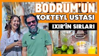 BODRUM'UN Kokteyl Ustası Cevat Yıldırım ile Ixir'in Sırları 