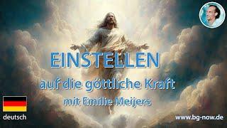 EINSTELLEN auf die Göttliche Kraft mit Emilie Meijers bei Bruno Gröning NOW · deutsch 30 Min.