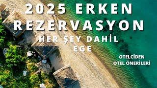 2025 ERKEN REZERVASYON EGE OTEL/TATİL FIRSATLARI B2 | Yaz Tatili Her Şey Dahil - 14 Aralık 2024