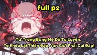 Từ Trong Bụng Mẹ Đã Tu Luyện, Ta Khóa Lại Thiên Đạo, Vạn Giới Phải Cúi Đầu! | P1 | Mao Review