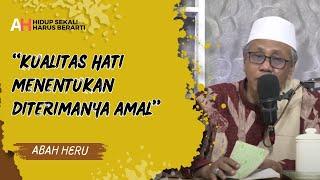 KUALITAS HATI MENENTUKAN DITERIMANYA AMAL || Abah Heru || Alam Hikmah || Ngaji Malam Jumat