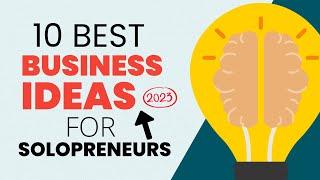 10 Best Business Ideas for Solopreneurs: Be Your Own Boss