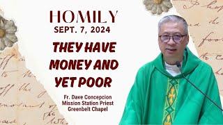 THEY HAVE MONEY AND YET POOR - Homily by Fr. Dave Concepcion on Sept. 7, 2024