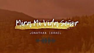 Mira Mi Vida Señor, Nada De Bueno Hay En Mi [Video Oficial 1080p] Jonathan Israel