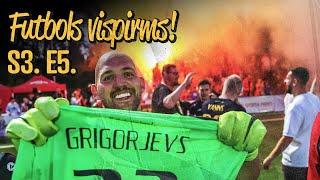 Futbols Vispirms! S3. E5. LATVIJAS KAUSS