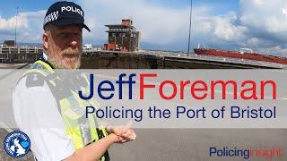 Jeff Foreman - Policing the Port of Bristol