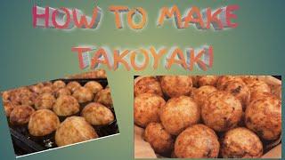 HOW TO MAKE TAKOYAKI