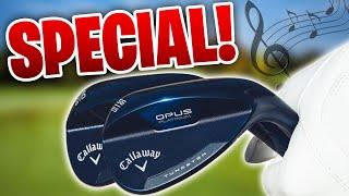 The Callaway OPUS Wedges are SPECIAL!!