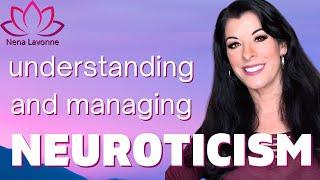 Understanding Neuroticism - what is neurosis, how to manage neurotic behavior and negative emotions