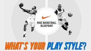 WHAT'S YOUR PLAY STYLE? Nike Basketball Blueprint