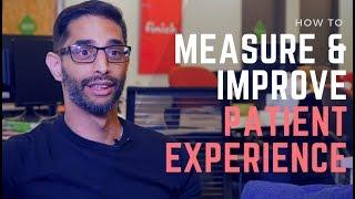 How to measure and improve the patient experience