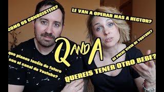 Q&A TOPS | ¿QUEREIS TENER OTRO BEBE? ¿VAN A OPERAR MAS A HECTOR?  | PREGUNTAS Y RESPUESTAS