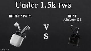 Boult Audio Xpods vs Boat Airdopes 131| under 1500 | punchy base with 13mm drivers #techpoke