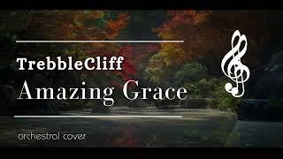 Amazing Grace - TrebbleCliff (Orchestral Cover)