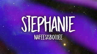 Nafeesisboujee - Stephanie (Lyrics)